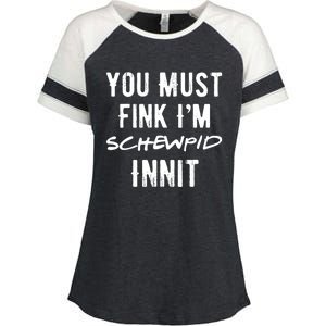 You Must Fink IM Schewpid Innit Funny British Accent Quote Enza Ladies Jersey Colorblock Tee