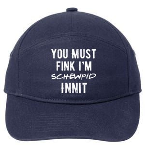 You Must Fink IM Schewpid Innit Funny British Accent Quote 7-Panel Snapback Hat