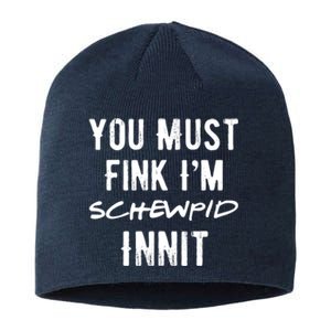 You Must Fink IM Schewpid Innit Funny British Accent Quote Sustainable Beanie