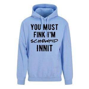 You Must Fink IM Schewpid Innit Funny British Accent Quote Unisex Surf Hoodie