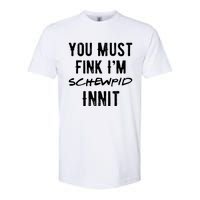 You Must Fink IM Schewpid Innit Funny British Accent Quote Softstyle CVC T-Shirt