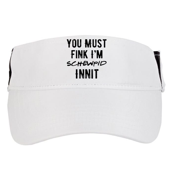 You Must Fink IM Schewpid Innit Funny British Accent Quote Adult Drive Performance Visor