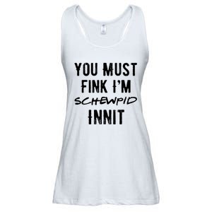 You Must Fink IM Schewpid Innit Funny British Accent Quote Ladies Essential Flowy Tank