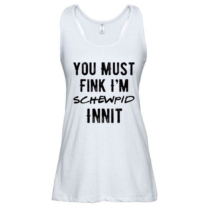 You Must Fink IM Schewpid Innit Funny British Accent Quote Ladies Essential Flowy Tank