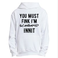 You Must Fink IM Schewpid Innit Funny British Accent Quote Urban Pullover Hoodie