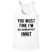 You Must Fink IM Schewpid Innit Funny British Accent Quote Ladies PosiCharge Competitor Racerback Tank