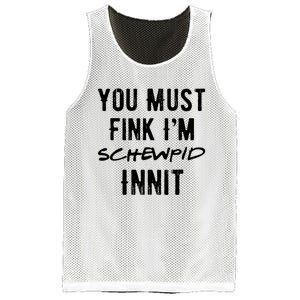 You Must Fink IM Schewpid Innit Funny British Accent Quote Mesh Reversible Basketball Jersey Tank