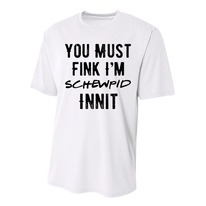 You Must Fink IM Schewpid Innit Funny British Accent Quote Performance Sprint T-Shirt