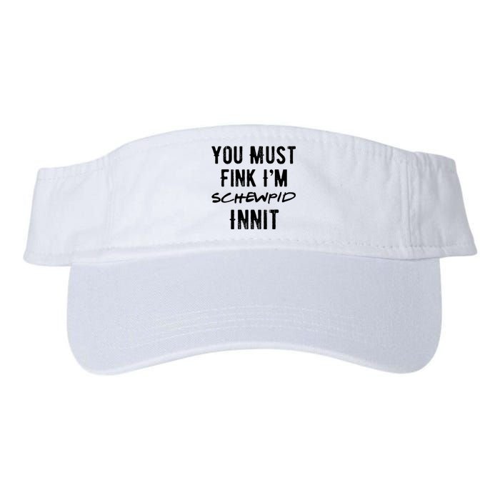 You Must Fink IM Schewpid Innit Funny British Accent Quote Valucap Bio-Washed Visor