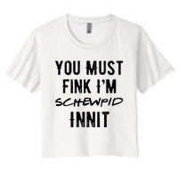 You Must Fink IM Schewpid Innit Funny British Accent Quote Women's Crop Top Tee