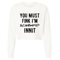 You Must Fink IM Schewpid Innit Funny British Accent Quote Cropped Pullover Crew