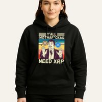 YAll Motha Fuckas Need Xrp Funny Crypto Currency Hoodie
