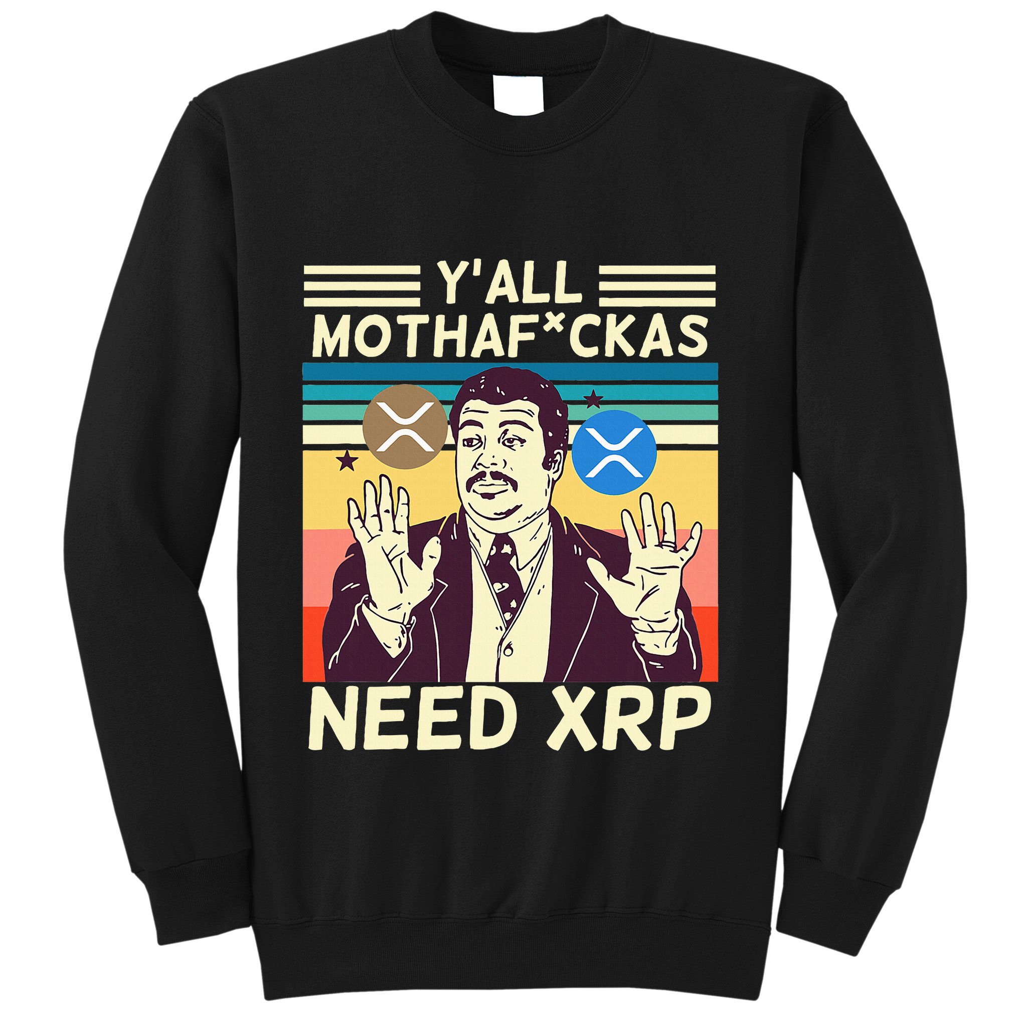 YAll Motha Fuckas Need Xrp Funny Crypto Currency Sweatshirt