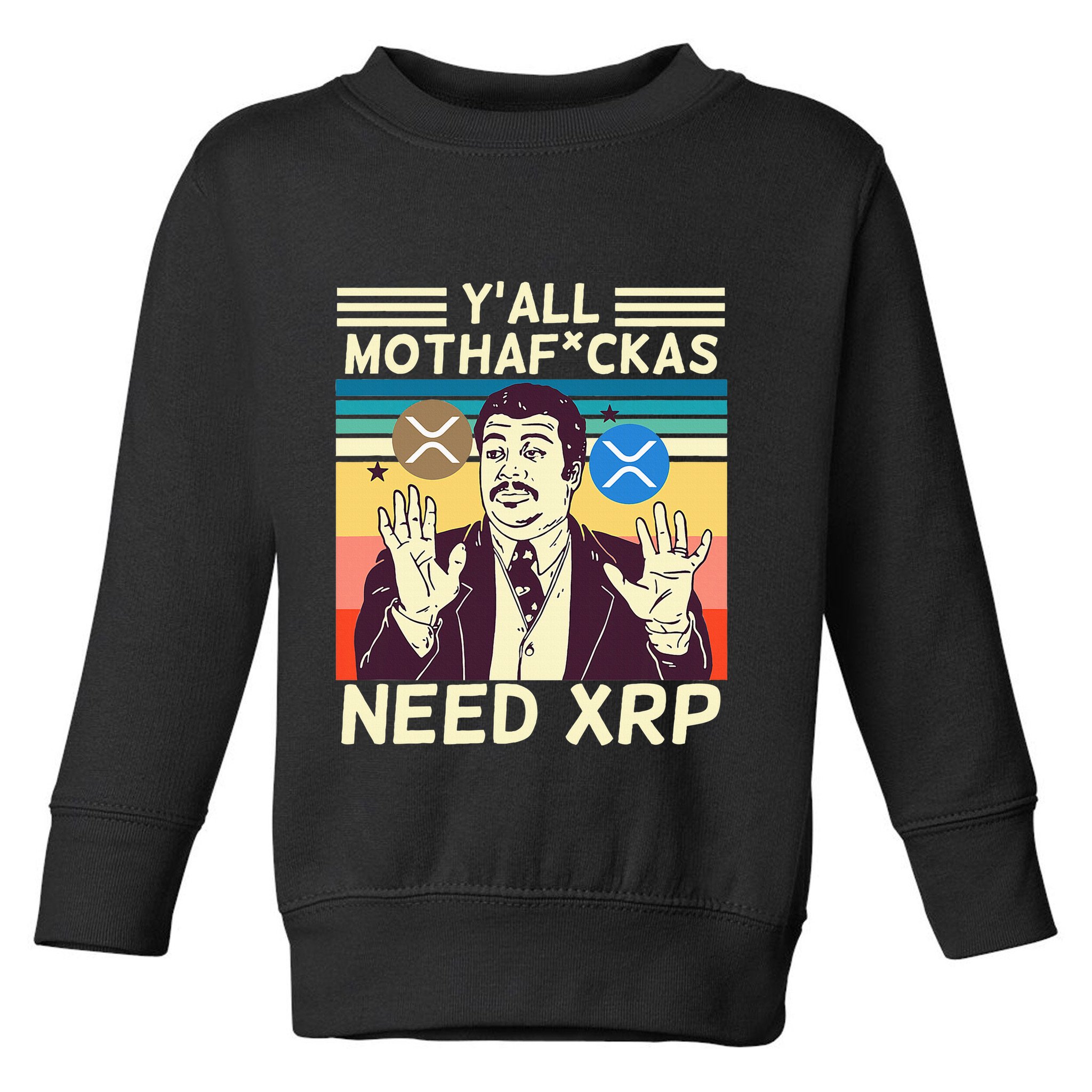 YAll Motha Fuckas Need Xrp Funny Crypto Currency Toddler Sweatshirt