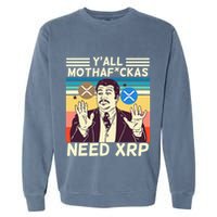 YAll Motha Fuckas Need Xrp Funny Crypto Currency Garment-Dyed Sweatshirt