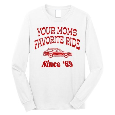 Your Moms Favorite Ride Since 69 Long Sleeve Shirt