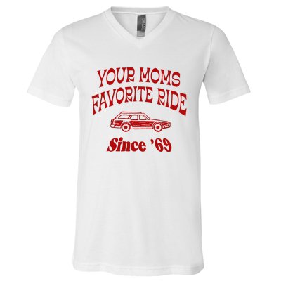 Your Moms Favorite Ride Since 69 V-Neck T-Shirt