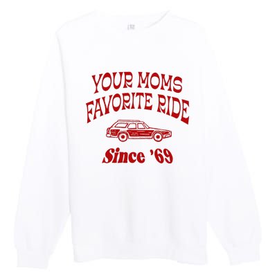 Your Moms Favorite Ride Since 69 Premium Crewneck Sweatshirt