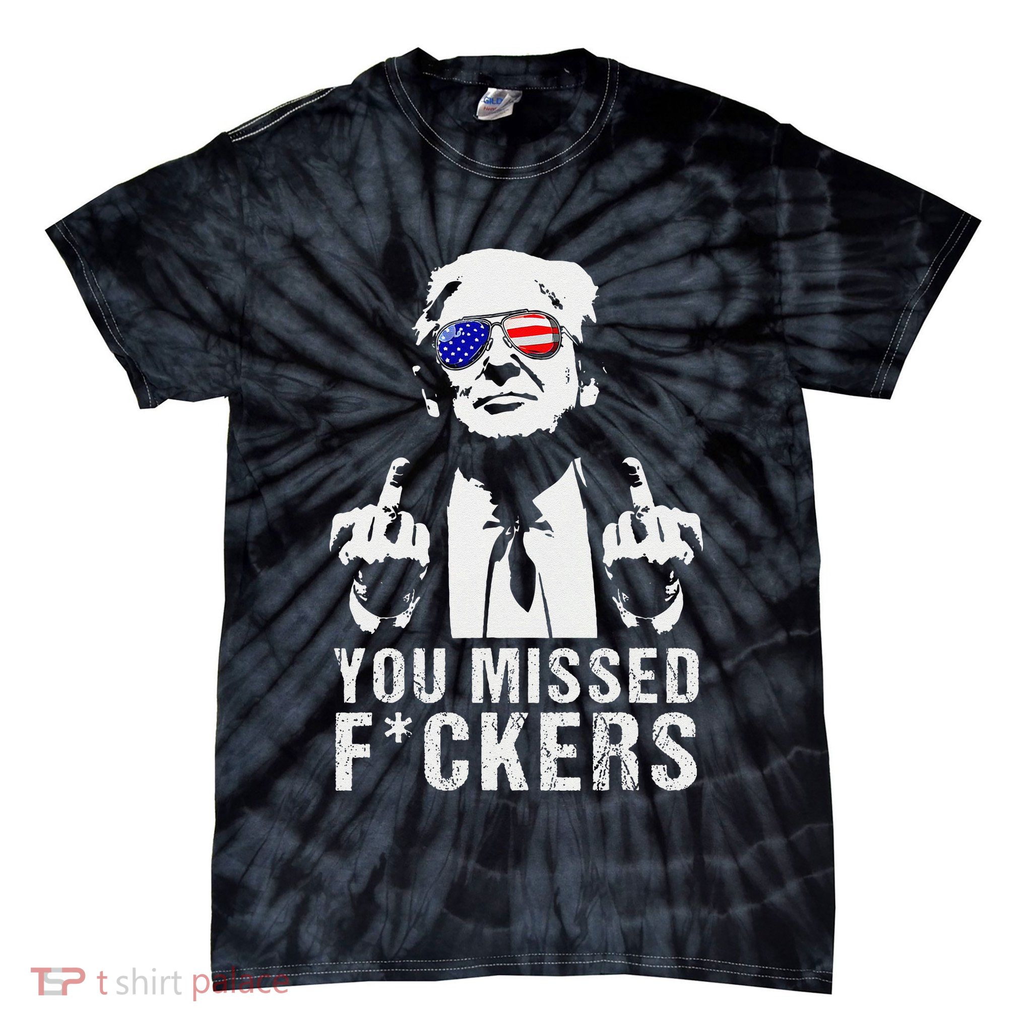 You Missed Fuckers President Donald Trump Middle Finger Tie-Dye T-Shirt