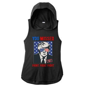 You Missed Fight Fight Fight Trump 2024 Ladies PosiCharge Tri-Blend Wicking Draft Hoodie Tank