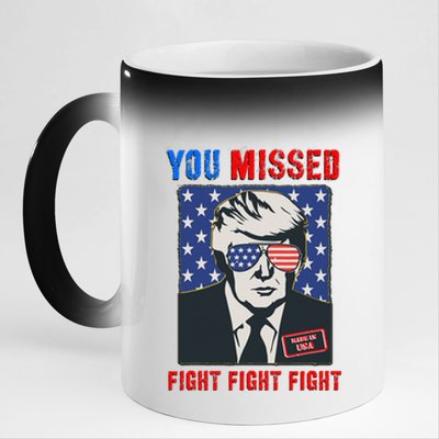 You Missed Fight Fight Fight Trump 2024 11oz Black Color Changing Mug