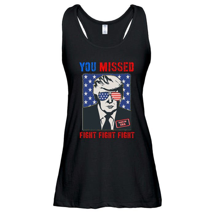 You Missed Fight Fight Fight Trump 2024 Ladies Essential Flowy Tank