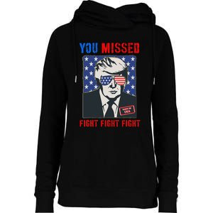 You Missed Fight Fight Fight Trump 2024 Womens Funnel Neck Pullover Hood