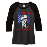 You Missed Fight Fight Fight Trump 2024 Women's Tri-Blend 3/4-Sleeve Raglan Shirt