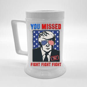 You Missed Fight Fight Fight Trump 2024 Beer Stein