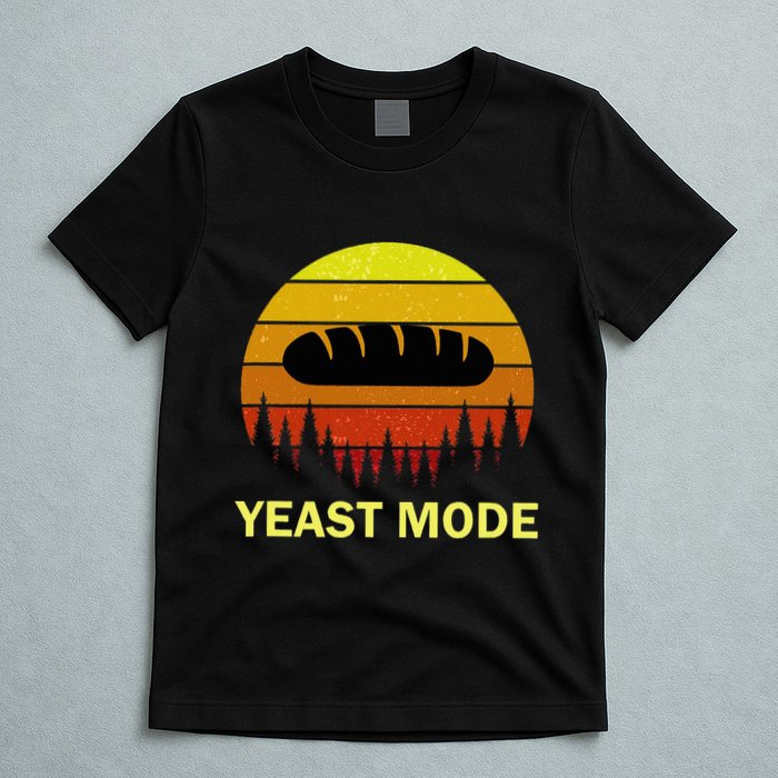Yeast Mode Funny Bread Maker Pun Quote For Baking Bakers T-Shirt