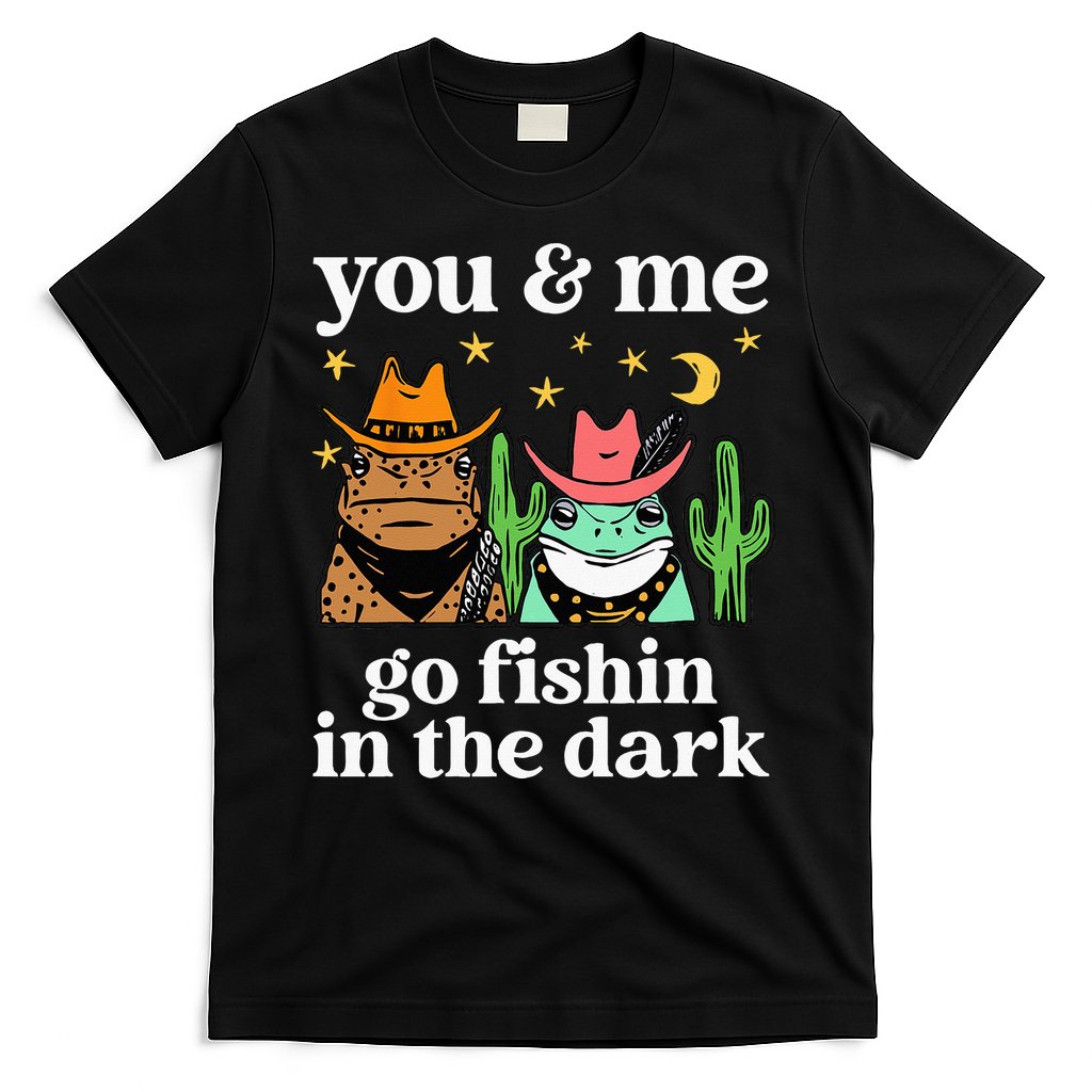 You & Me Go Fishin In The Dark Country Frogs Quote T-Shirt
