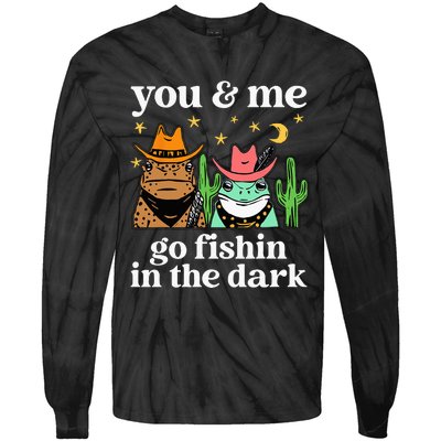 You & Me Go Fishin In The Dark Country Frogs Quote Tie-Dye Long Sleeve Shirt