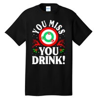 You Miss Game You Drink Game Ugly Christmas Sweater Funny Tall T-Shirt