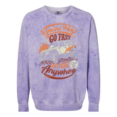 YOUR MAY GO FAST BUT MINE CAN GO ANYWHERE Colorblast Crewneck Sweatshirt