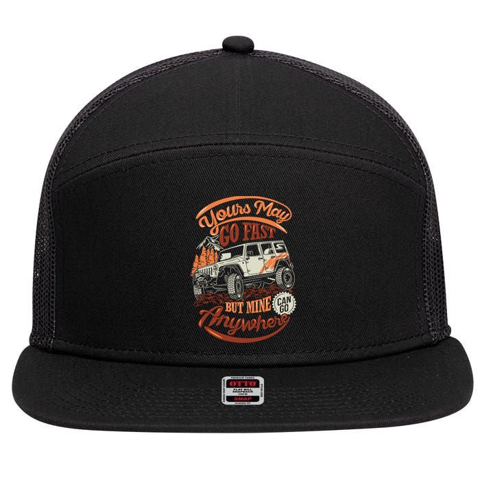 YOUR MAY GO FAST BUT MINE CAN GO ANYWHERE 7 Panel Mesh Trucker Snapback Hat
