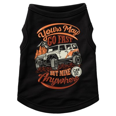 YOUR MAY GO FAST BUT MINE CAN GO ANYWHERE Doggie Tank