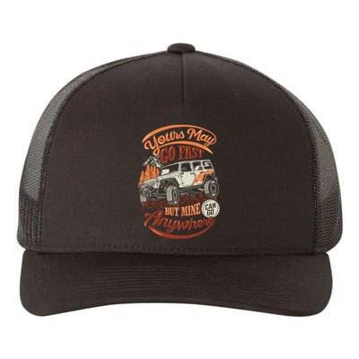 YOUR MAY GO FAST BUT MINE CAN GO ANYWHERE Yupoong Adult 5-Panel Trucker Hat