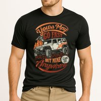 YOUR MAY GO FAST BUT MINE CAN GO ANYWHERE Performance Shirt