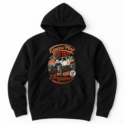 YOUR MAY GO FAST BUT MINE CAN GO ANYWHERE Hoodie