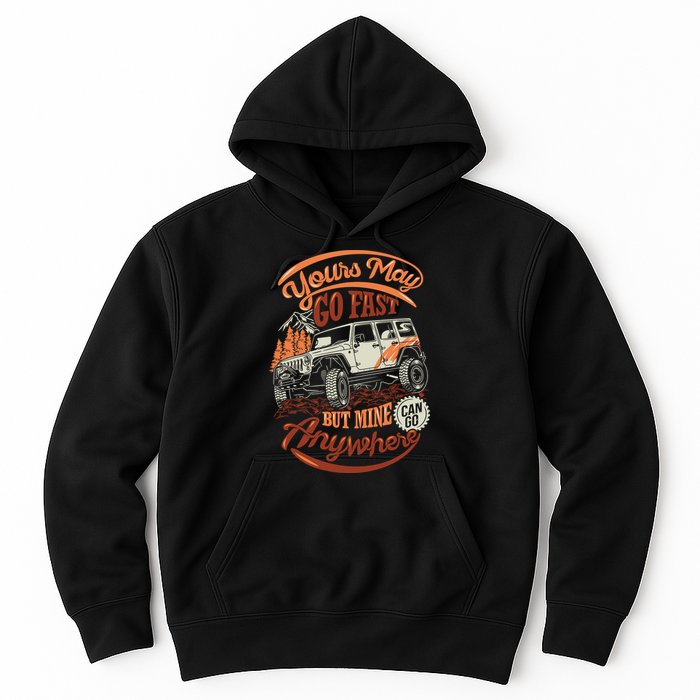 YOUR MAY GO FAST BUT MINE CAN GO ANYWHERE Hoodie