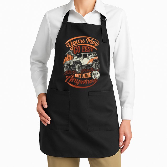 YOUR MAY GO FAST BUT MINE CAN GO ANYWHERE Apron