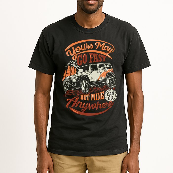 YOUR MAY GO FAST BUT MINE CAN GO ANYWHERE Tall T-Shirt