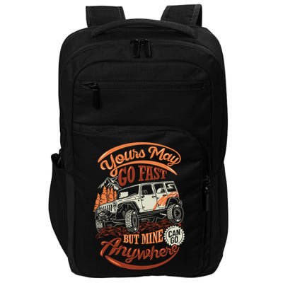 YOUR MAY GO FAST BUT MINE CAN GO ANYWHERE Impact Tech Backpack