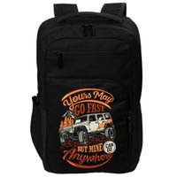 YOUR MAY GO FAST BUT MINE CAN GO ANYWHERE Impact Tech Backpack