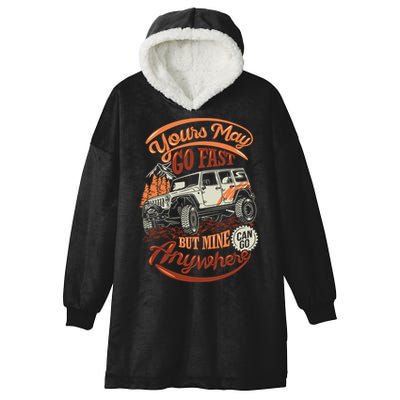 YOUR MAY GO FAST BUT MINE CAN GO ANYWHERE Hooded Wearable Blanket