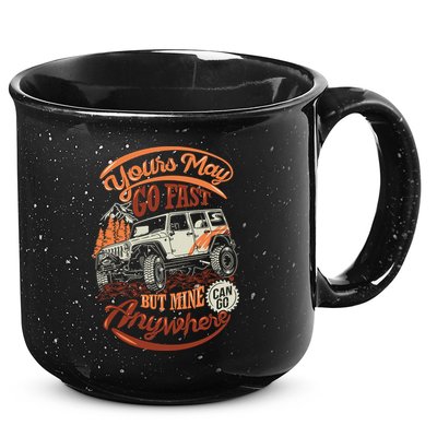 YOUR MAY GO FAST BUT MINE CAN GO ANYWHERE 15oz Campfire Ceramic Mug