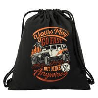 YOUR MAY GO FAST BUT MINE CAN GO ANYWHERE Drawstring Bag