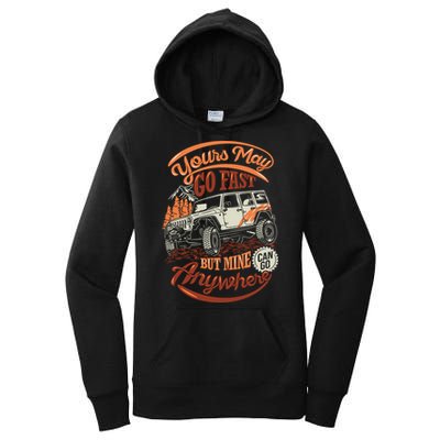 YOUR MAY GO FAST BUT MINE CAN GO ANYWHERE Women's Pullover Hoodie