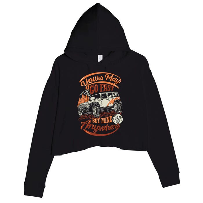 YOUR MAY GO FAST BUT MINE CAN GO ANYWHERE Crop Fleece Hoodie