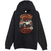 YOUR MAY GO FAST BUT MINE CAN GO ANYWHERE Premium Pullover Hoodie